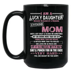 I Am A Lucky Daughter Mothers Day Momlife Gift Black Coffee Mug, Gift Coffee Mug