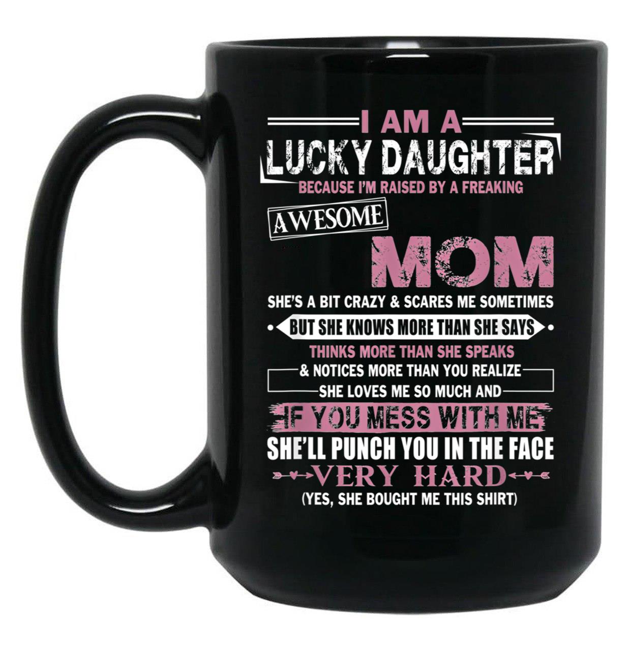 I Am A Lucky Daughter Mothers Day Momlife Gift Black Coffee Mug, Gift Coffee Mug