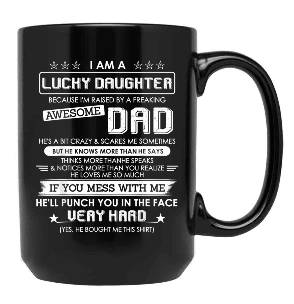 I Am A Lucky Daughter Raised By A Freaking Awesome Dad Black Gift Coffee Mug - Black