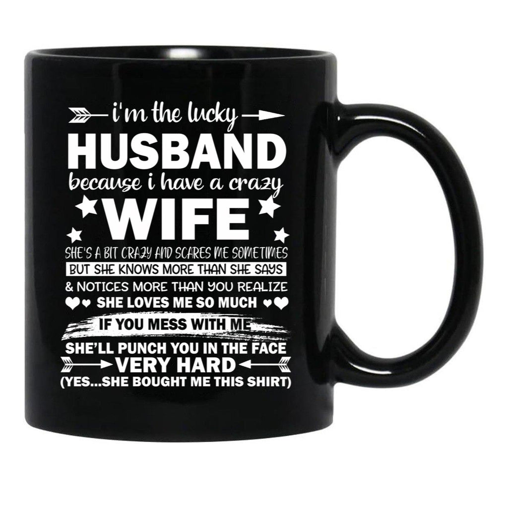 I Am A Lucky Husband I Have A Crazy Wife Gift Black Gift Coffee Mug - Black