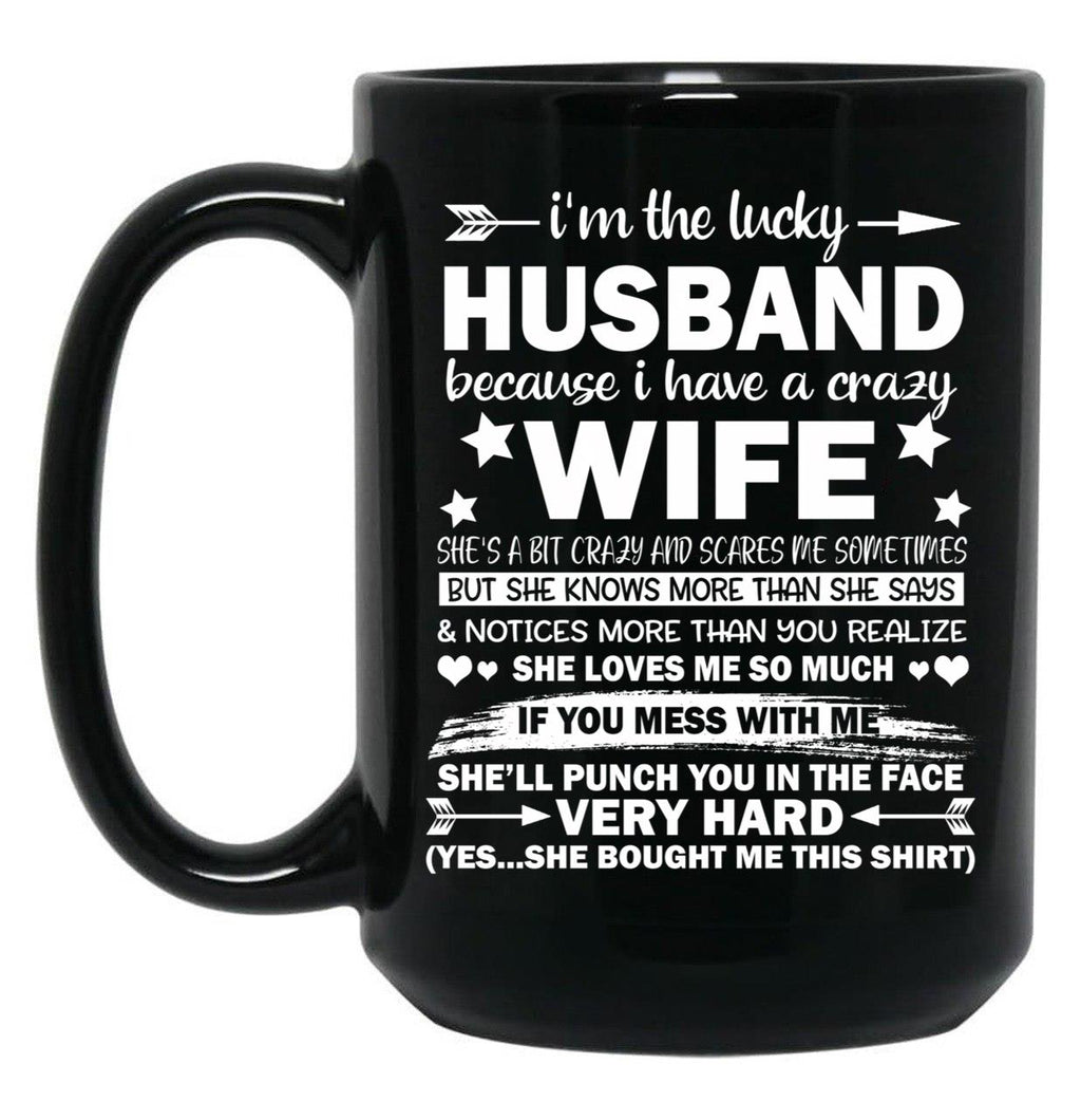I Am A Lucky Husband I Have A Crazy Wife Gift Black Coffee Mug, Gift Coffee Mug