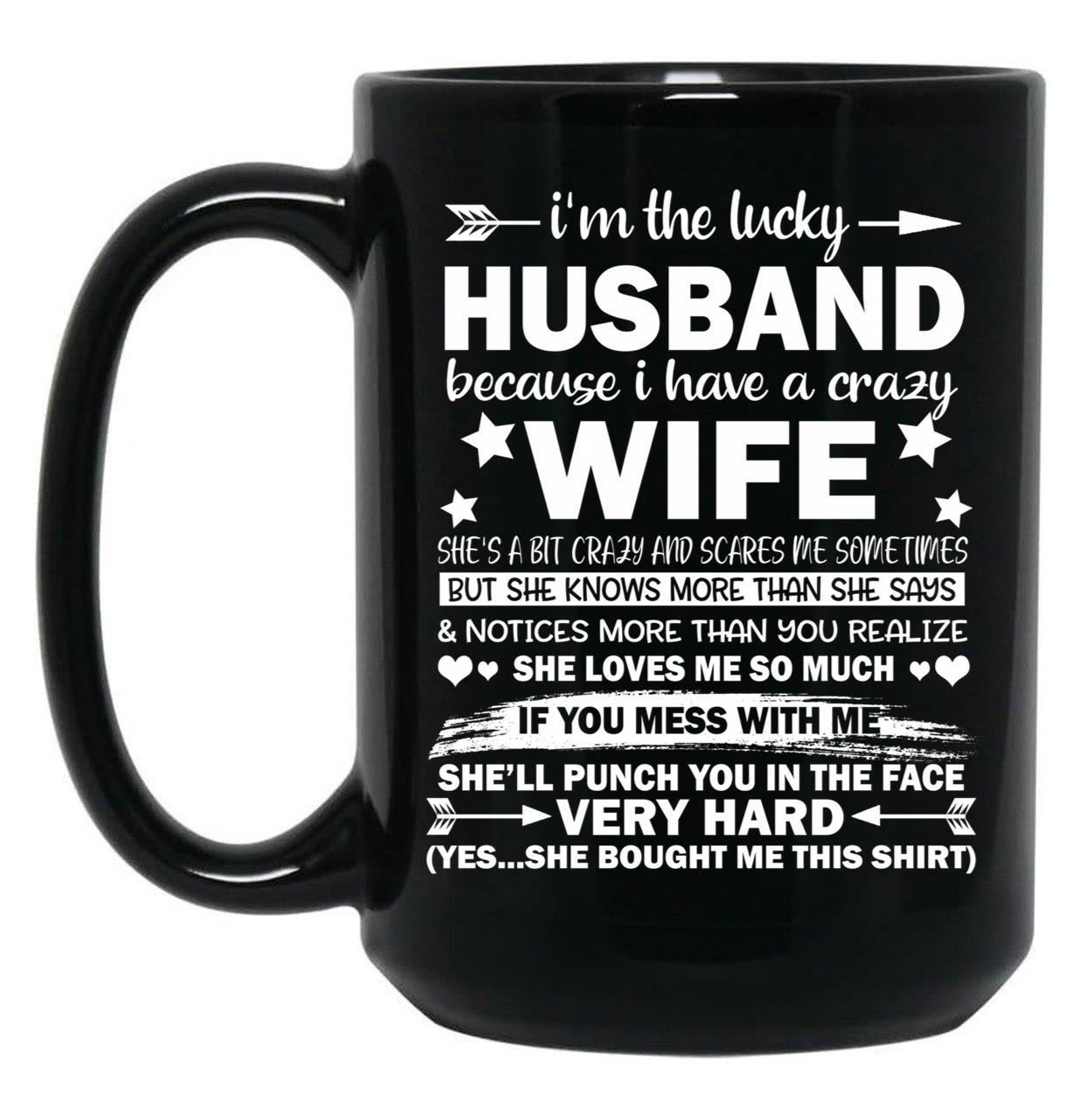 I Am A Lucky Husband I Have A Crazy Wife Gift Black Gift Coffee Mug