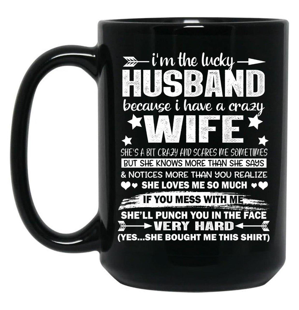 I Am A Lucky Husband I Have A Crazy Wife Valentine Xmas Gift Black Coffee Mug, Gift Coffee Mug