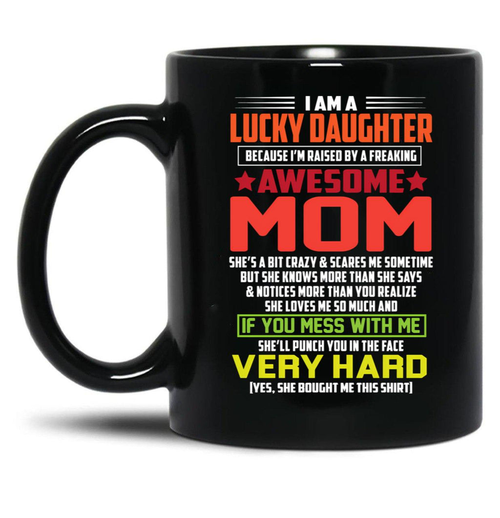 I Am A Lucky Son Because I'M Raised By A Freaking Awesome Mom-Mom Black Coffee Mug, Gift Coffee Mug
