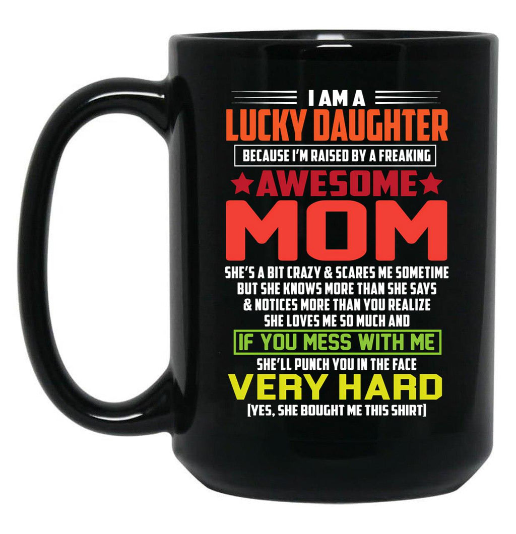 I Am A Lucky Son Because I'M Raised By A Freaking Awesome Mom-Mom Black Gift Coffee Mug
