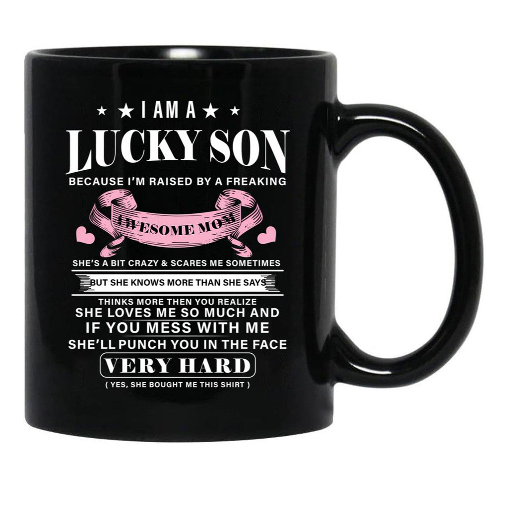 I Am A Lucky Son Because I'M Raised By A Freaking Awesome Mom Mother'S Day Black Coffee Mug, Gift Coffee Mug - Black