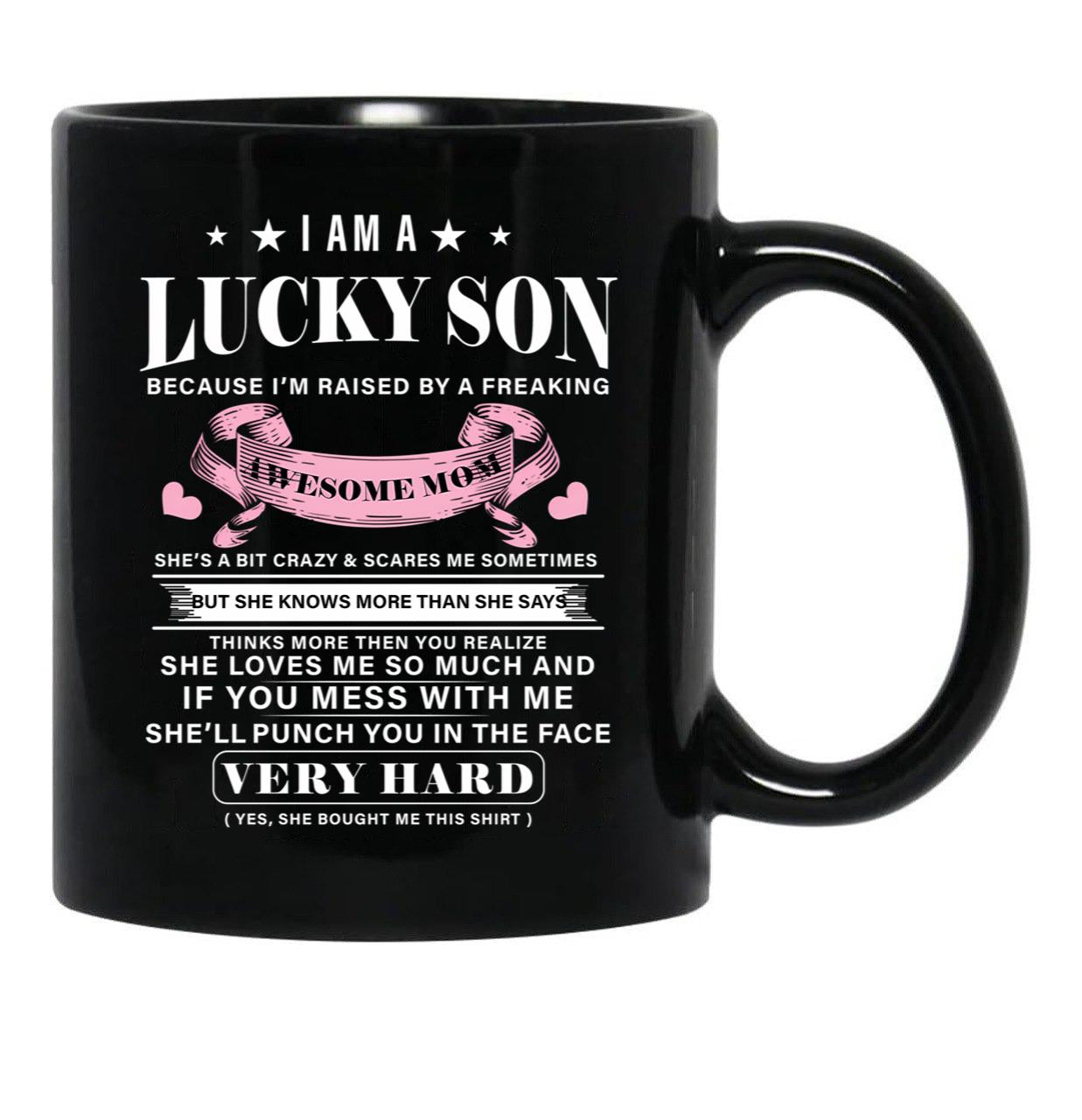 I Am A Lucky Son Because I'M Raised By A Freaking Awesome Mom Mother'S Day Black Coffee Mug, Gift Coffee Mug - Black