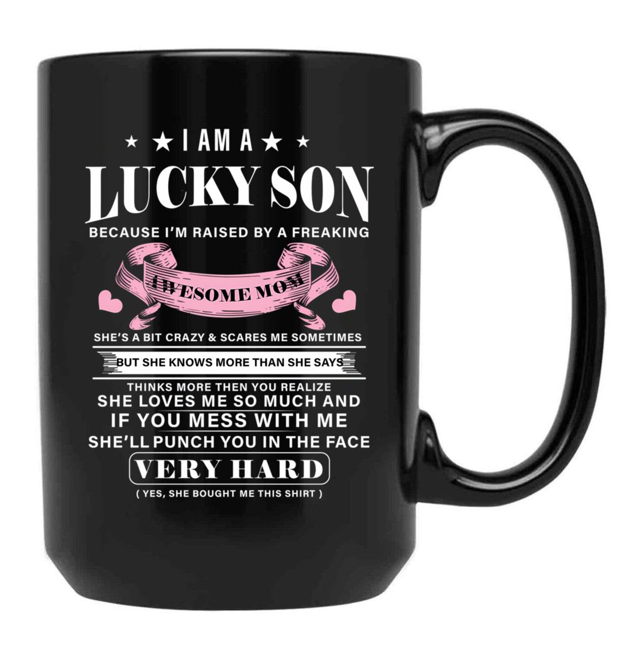I Am A Lucky Son Because I'M Raised By A Freaking Awesome Mom Mother'S Day Black Coffee Mug, Gift Coffee Mug - Black