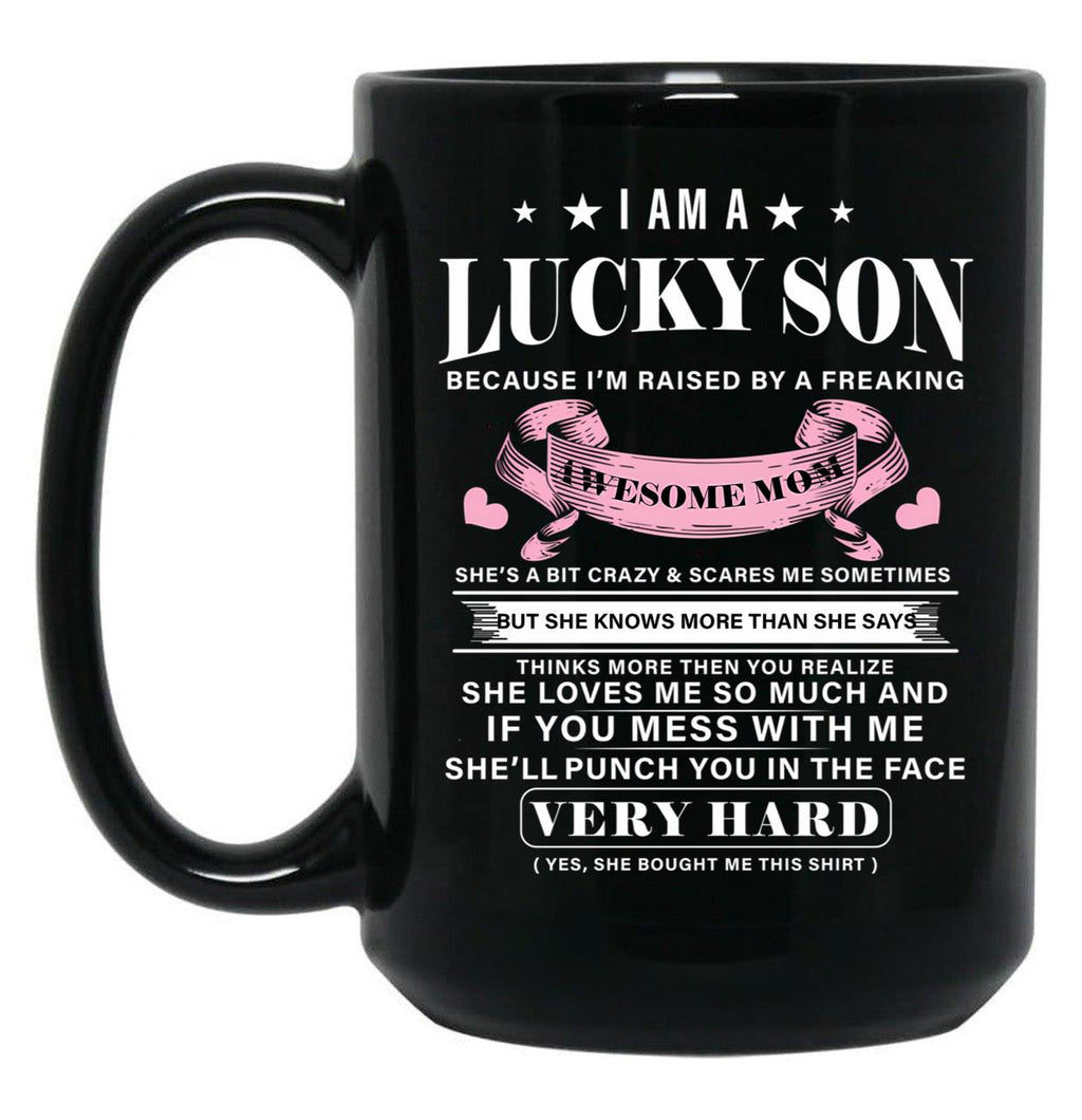 I Am A Lucky Son Because I'M Raised By A Freaking Awesome Mom Mother'S Day Black Gift Coffee Mug