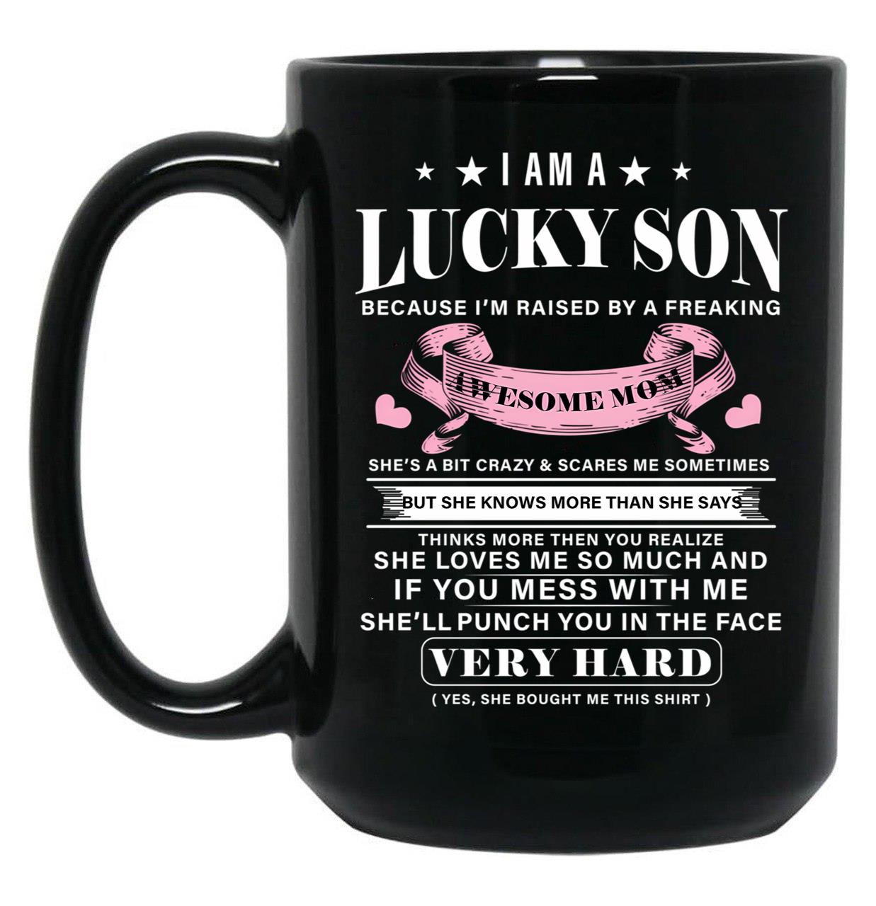 I Am A Lucky Son Because I'M Raised By A Freaking Awesome Mom Mother'S Day Black Coffee Mug, Gift Coffee Mug