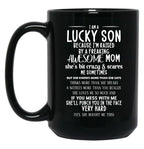 I Am A Lucky Son Because I'M Raised By A Freaking Awesome Mom Black Gift Coffee Mug