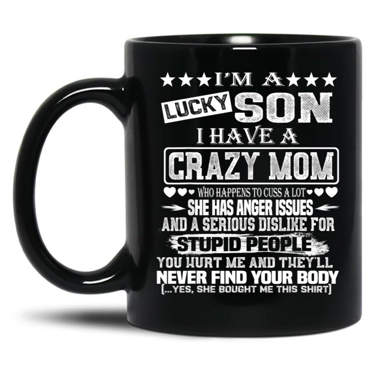 I Am A Lucky Son I Have A Crazy Mom Funny Christmas Gift Black Coffee Mug, Gift Coffee Mug
