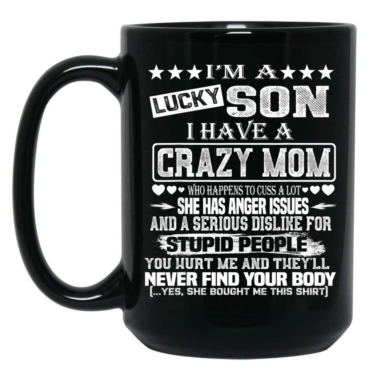 I Am A Lucky Son I Have A Crazy Mom Funny Christmas Gift Black Coffee Mug, Gift Coffee Mug