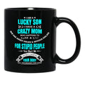 I Am A Lucky Son I Have A Crazy Mom Funny Son Or Grandson Sweat Black Gift Coffee Mug - Black