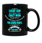 I Am A Lucky Son I Have A Crazy Mom Funny Son Or Grandson Sweatshirt Black Coffee Mug, Gift Coffee Mug - Black