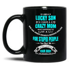I Am A Lucky Son I Have A Crazy Mom Funny Son Or Grandson Sweat Black Gift Coffee Mug