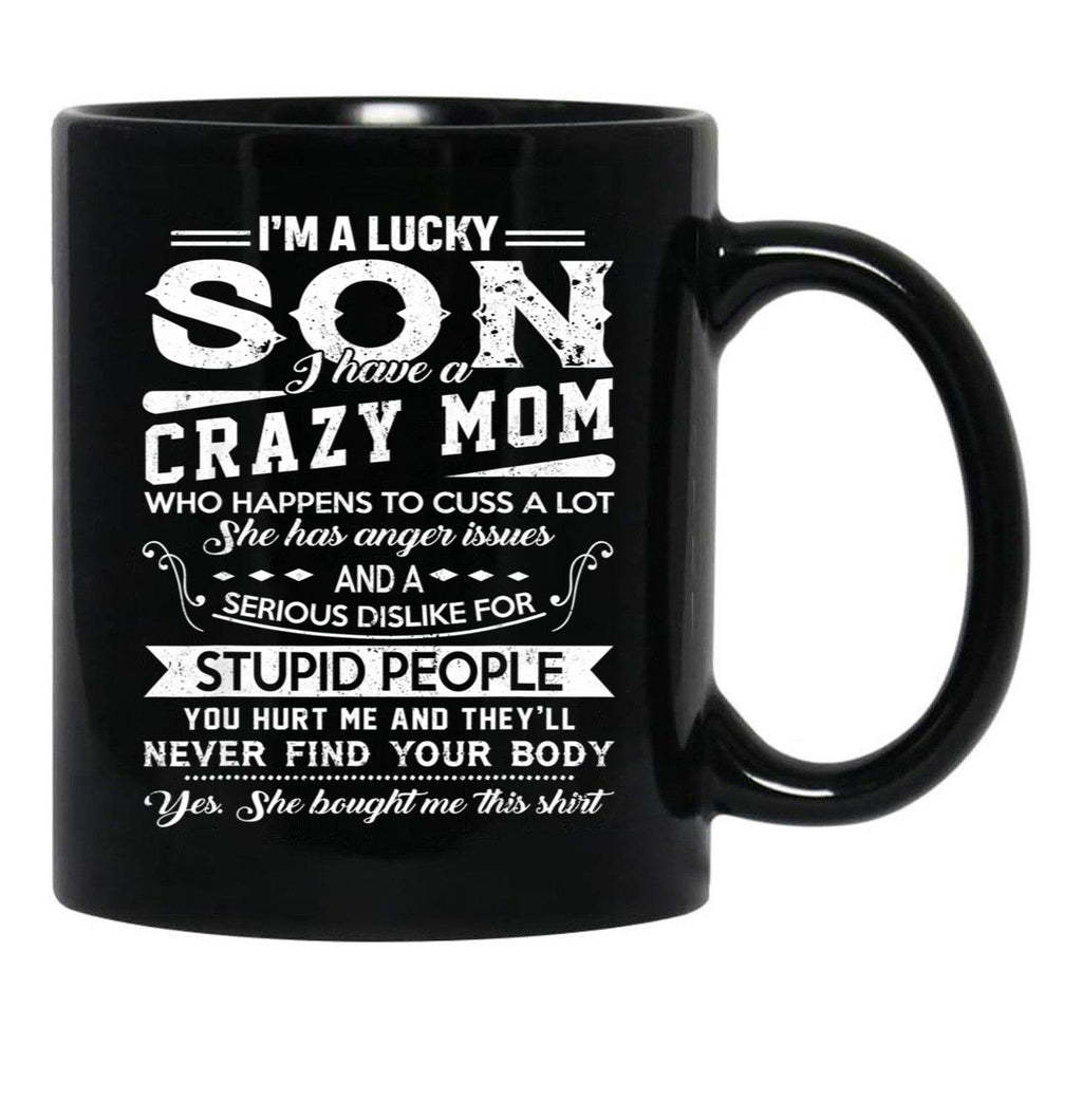I Am A Lucky Son I Have A Crazy Mom Gifts Black Gift Coffee Mug - Black