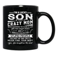 I Am A Lucky Son I Have A Crazy Mom Gifts Black Gift Coffee Mug - Black