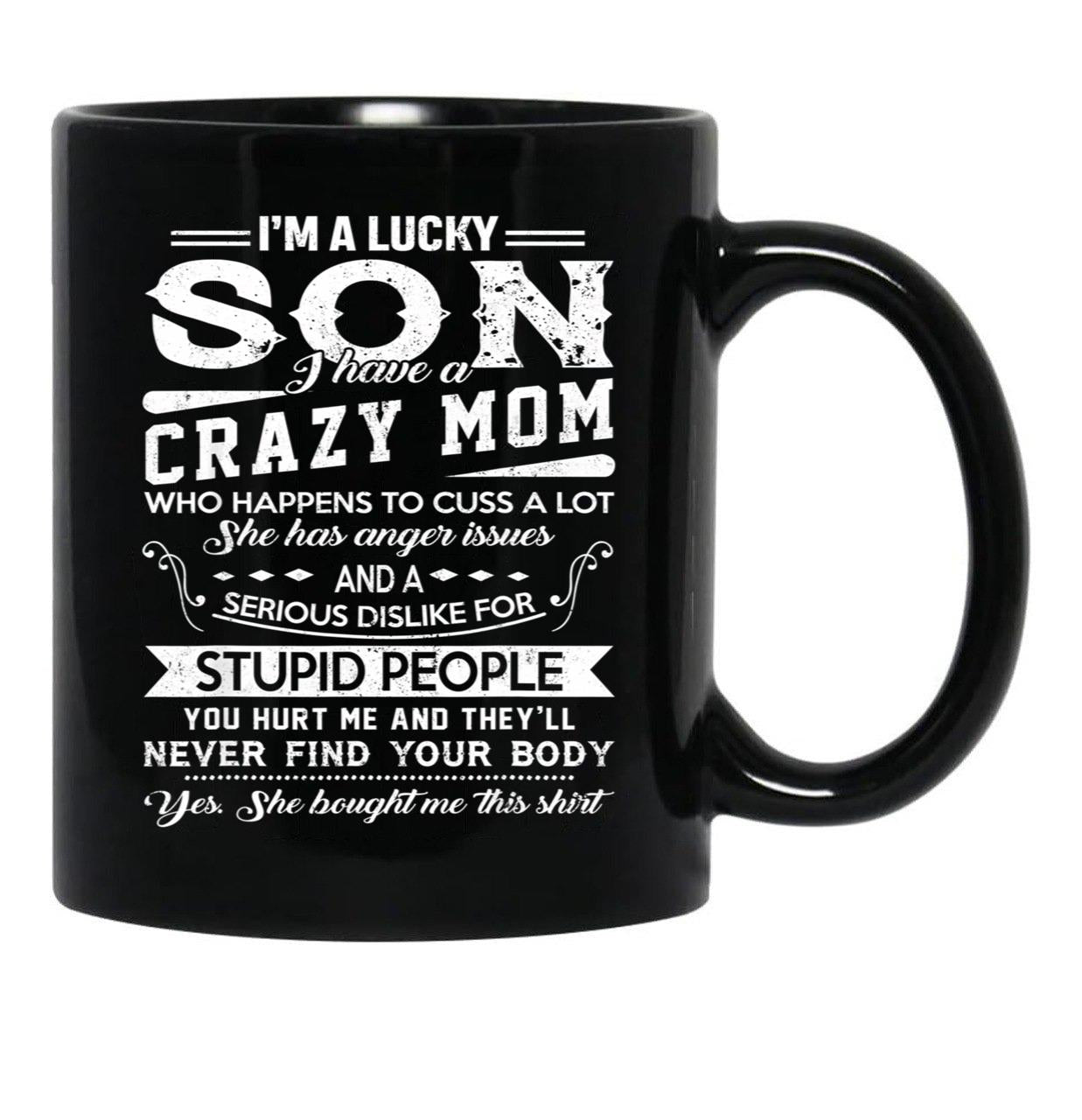 I Am A Lucky Son I Have A Crazy Mom Gifts Black Coffee Mug, Gift Coffee Mug - Black