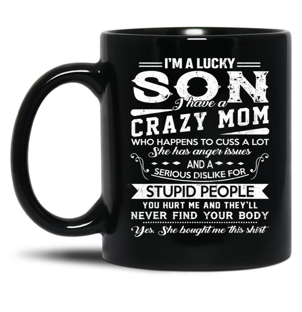 I Am A Lucky Son I Have A Crazy Mom Gifts Black Gift Coffee Mug