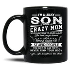 I Am A Lucky Son I Have A Crazy Mom Gifts Black Gift Coffee Mug