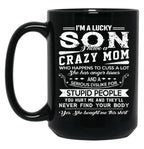 I Am A Lucky Son I Have A Crazy Mom Gifts Black Gift Coffee Mug