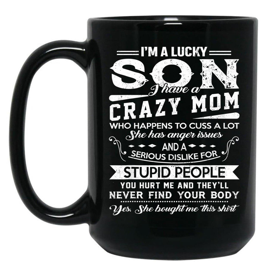 I Am A Lucky Son I Have A Crazy Mom Gifts Black Coffee Mug, Gift Coffee Mug