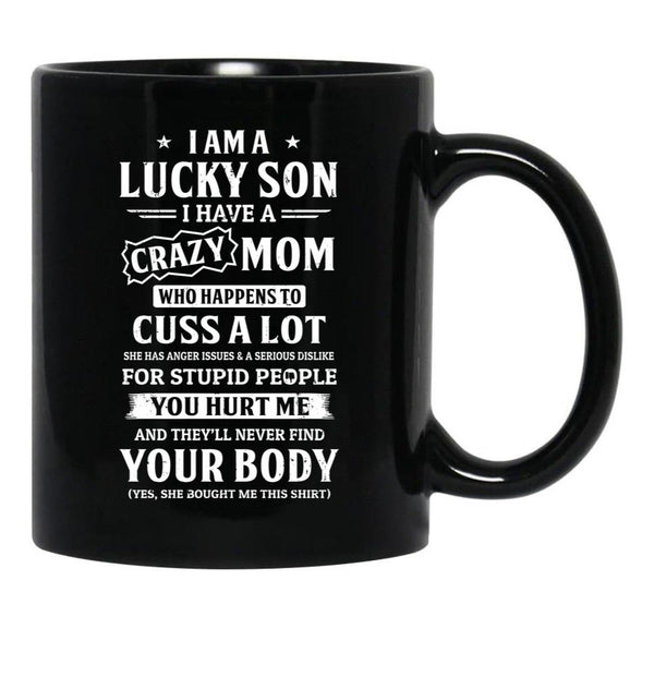I Am A Lucky Son I Have A Crazy Mom Mothers Day Black Gift Coffee Mug - Black