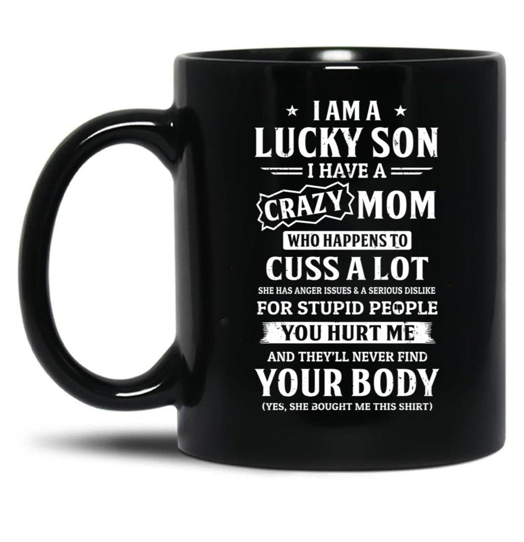 I Am A Lucky Son I Have A Crazy Mom Mothers Day Black Coffee Mug, Gift Coffee Mug