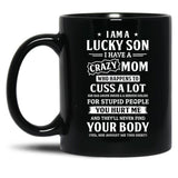 I Am A Lucky Son I Have A Crazy Mom Mothers Day Black Gift Coffee Mug