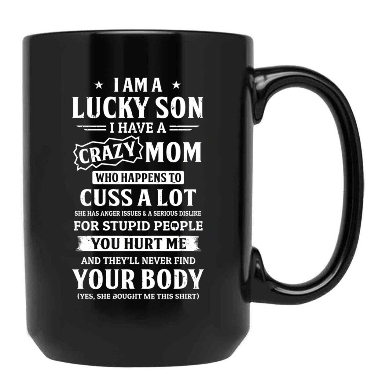 I Am A Lucky Son I Have A Crazy Mom Mothers Day Black Gift Coffee Mug - Black
