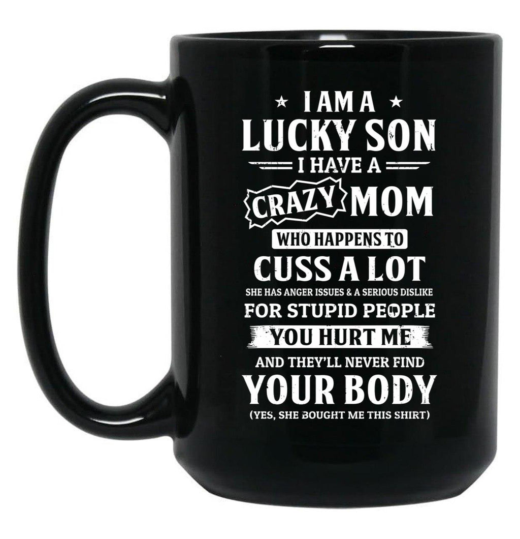 I Am A Lucky Son I Have A Crazy Mom Mothers Day Black Coffee Mug, Gift Coffee Mug