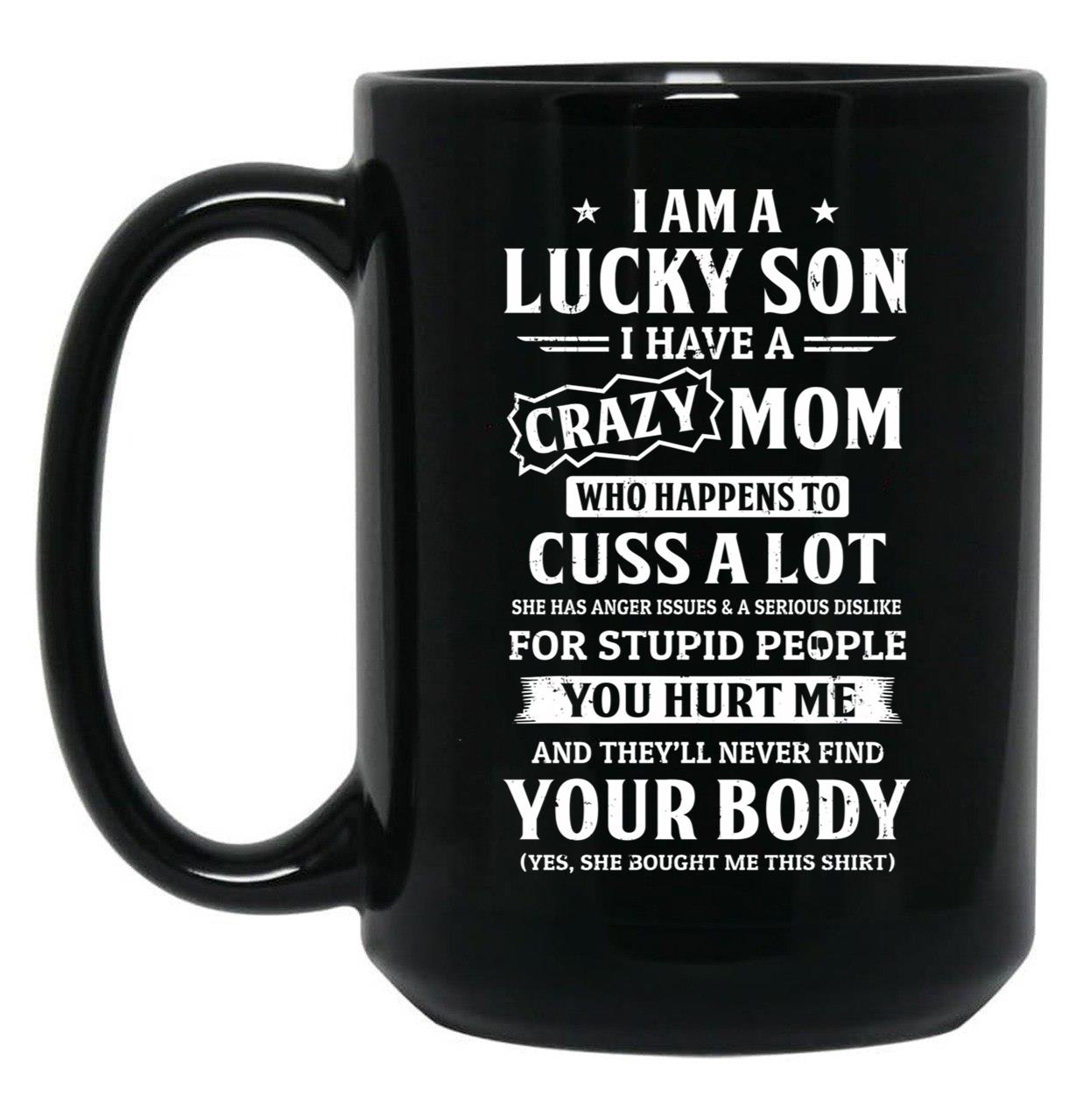 I Am A Lucky Son I Have A Crazy Mom Mothers Day Black Coffee Mug, Gift Coffee Mug