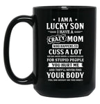 I Am A Lucky Son I Have A Crazy Mom Mothers Day Black Gift Coffee Mug