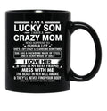 I Am A Lucky Son I Have Crazy A Mom Who Happens Who Cuss A Lot Gift For Son Black Gift Coffee Mug - Black