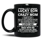 I Am A Lucky Son I Have Crazy A Mom Who Happens Who Cuss A Lot Gift For Son Shirt Black Coffee Mug, Gift Coffee Mug