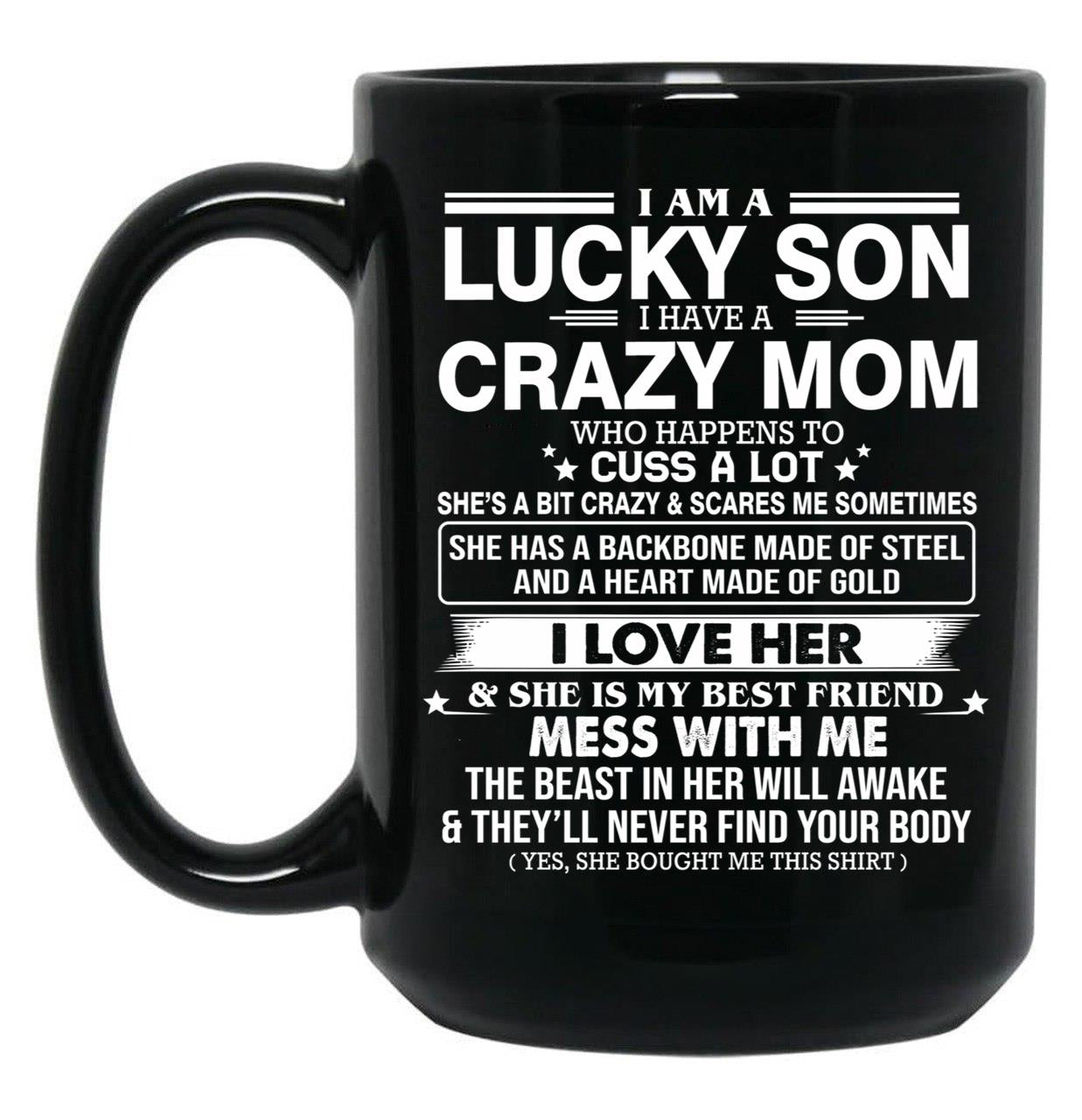 I Am A Lucky Son I Have Crazy A Mom Who Happens Who Cuss A Lot Gift For Son Shirt Black Coffee Mug, Gift Coffee Mug