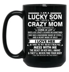 I Am A Lucky Son I Have Crazy A Mom Who Happens Who Cuss A Lot Gift For Son Black Gift Coffee Mug