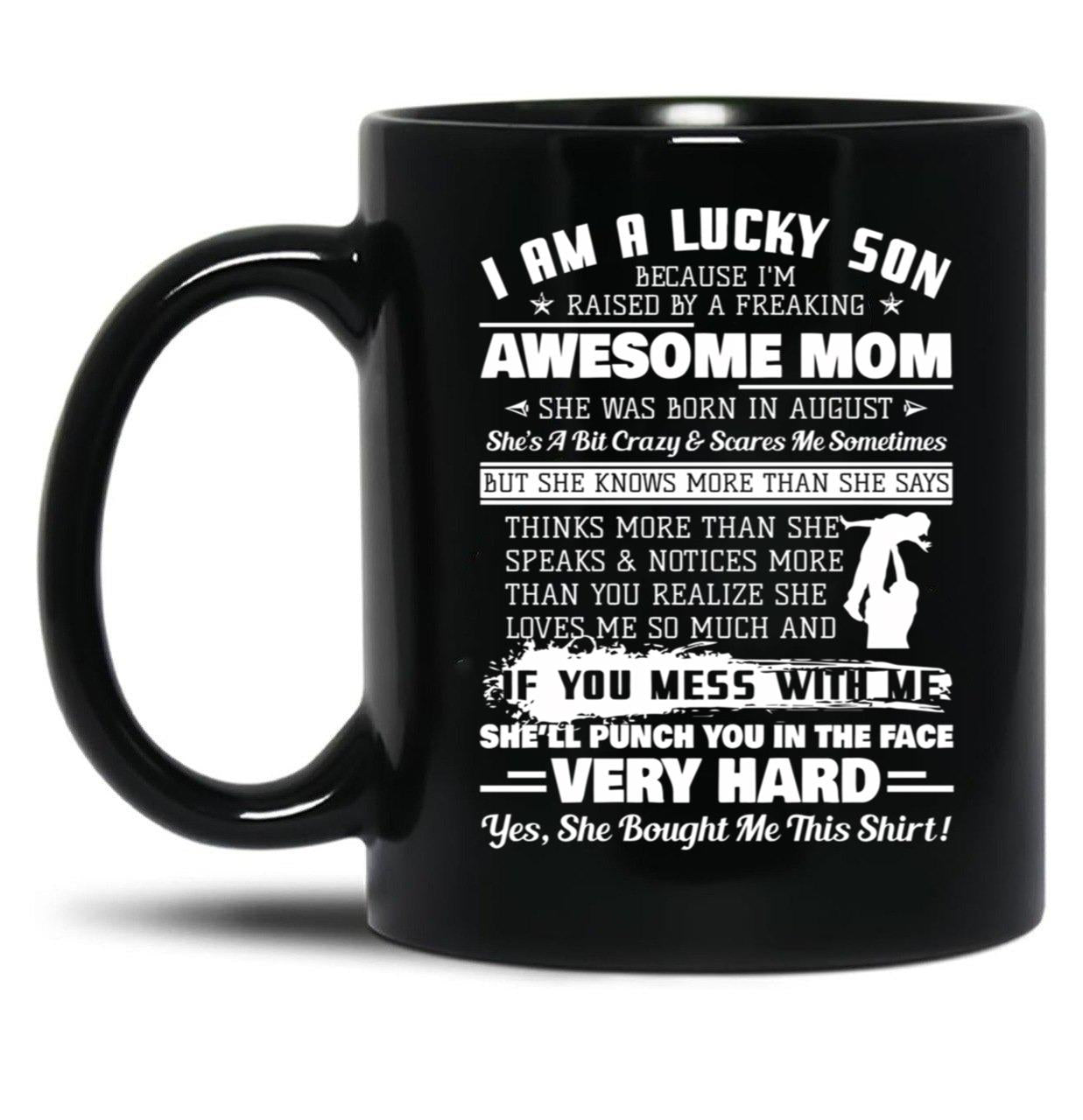 I Am A Lucky Son I'M Raised By A Freaking Awesome Mom Gift Black Gift Coffee Mug