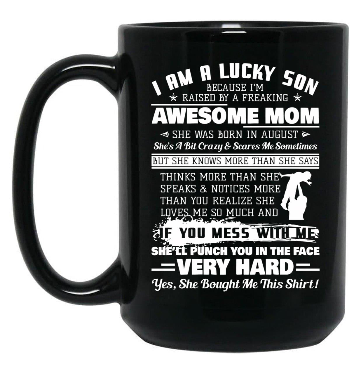 I Am A Lucky Son I'M Raised By A Freaking Awesome Mom Gift Black Coffee Mug, Gift Coffee Mug