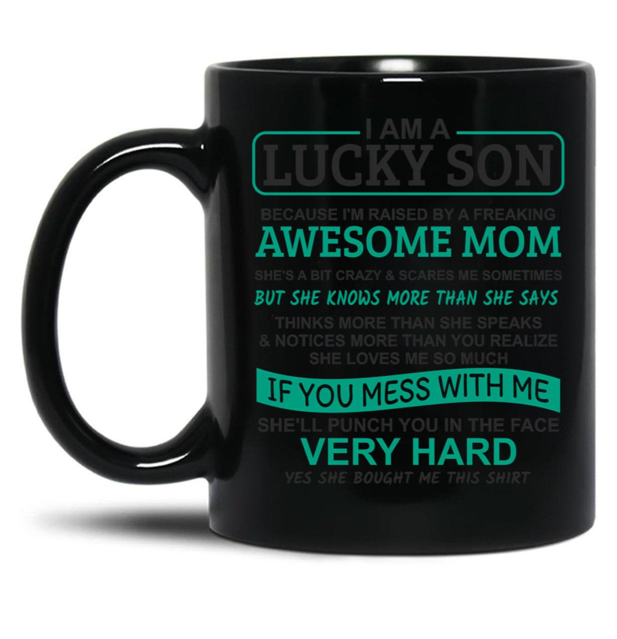 I Am A Lucky Son I'M Raised By A Freaking Awesome Mom Black Coffee Mug, Gift Coffee Mug