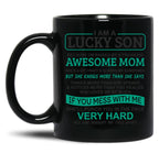 I Am A Lucky Son I'M Raised By A Freaking Awesome Mom Black Gift Coffee Mug