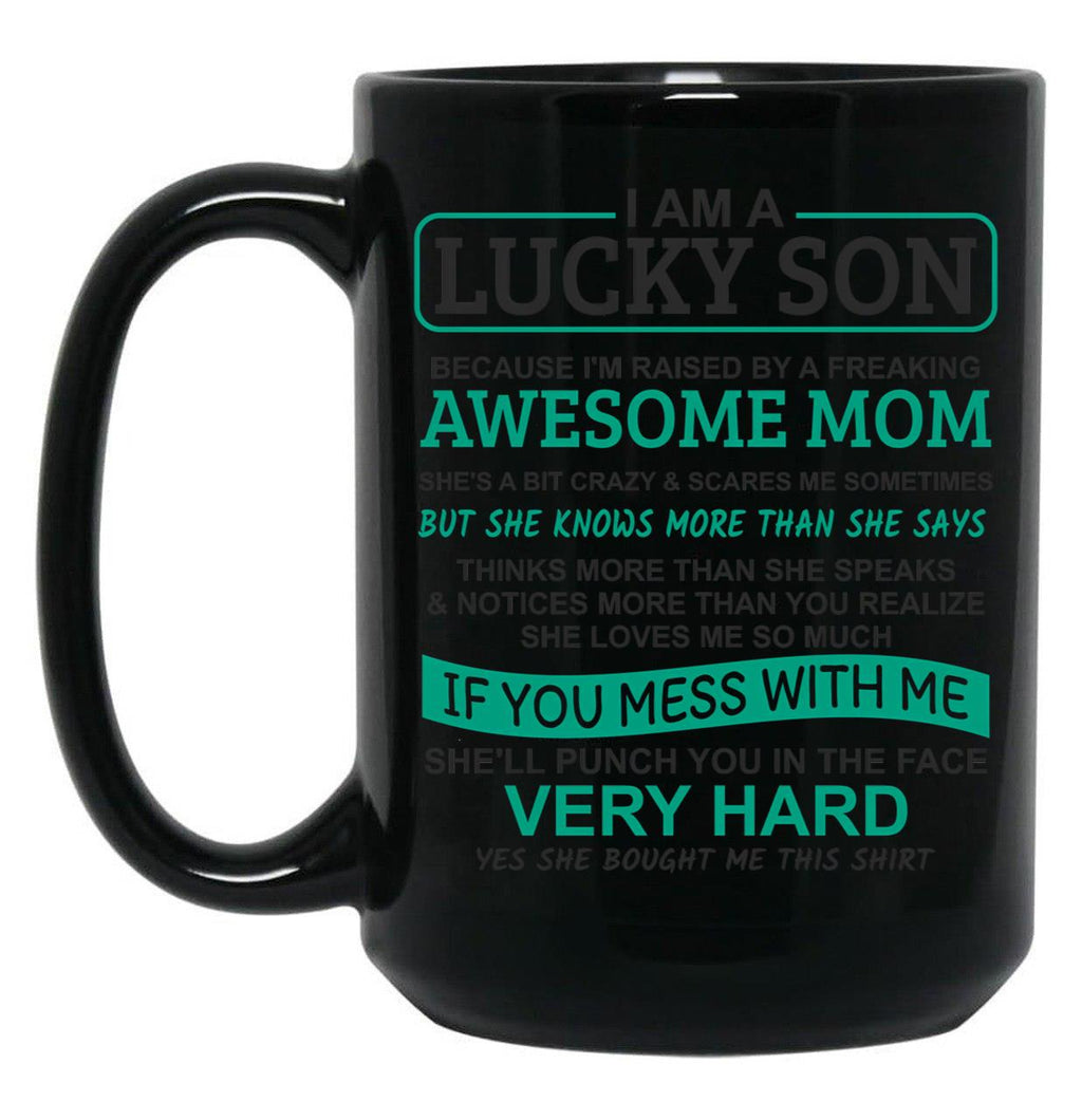 I Am A Lucky Son I'M Raised By A Freaking Awesome Mom Black Coffee Mug, Gift Coffee Mug