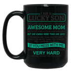I Am A Lucky Son I'M Raised By A Freaking Awesome Mom Black Gift Coffee Mug