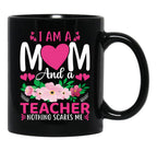 I Am A Mom And A Teacher Nothing Scares Me Black Coffee Mug, Gift Coffee Mug - Black