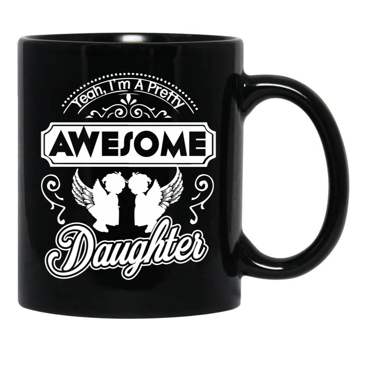 I Am A Pretty Awesome Daughter Black Coffee Mug, Gift Coffee Mug - Black