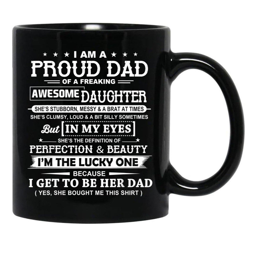 I Am A Proud Dad Of A Freaking Awesome Daughter Black Gift Coffee Mug - Black
