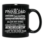 I Am A Proud Dad Of A Freaking Awesome Daughter Black Gift Coffee Mug - Black