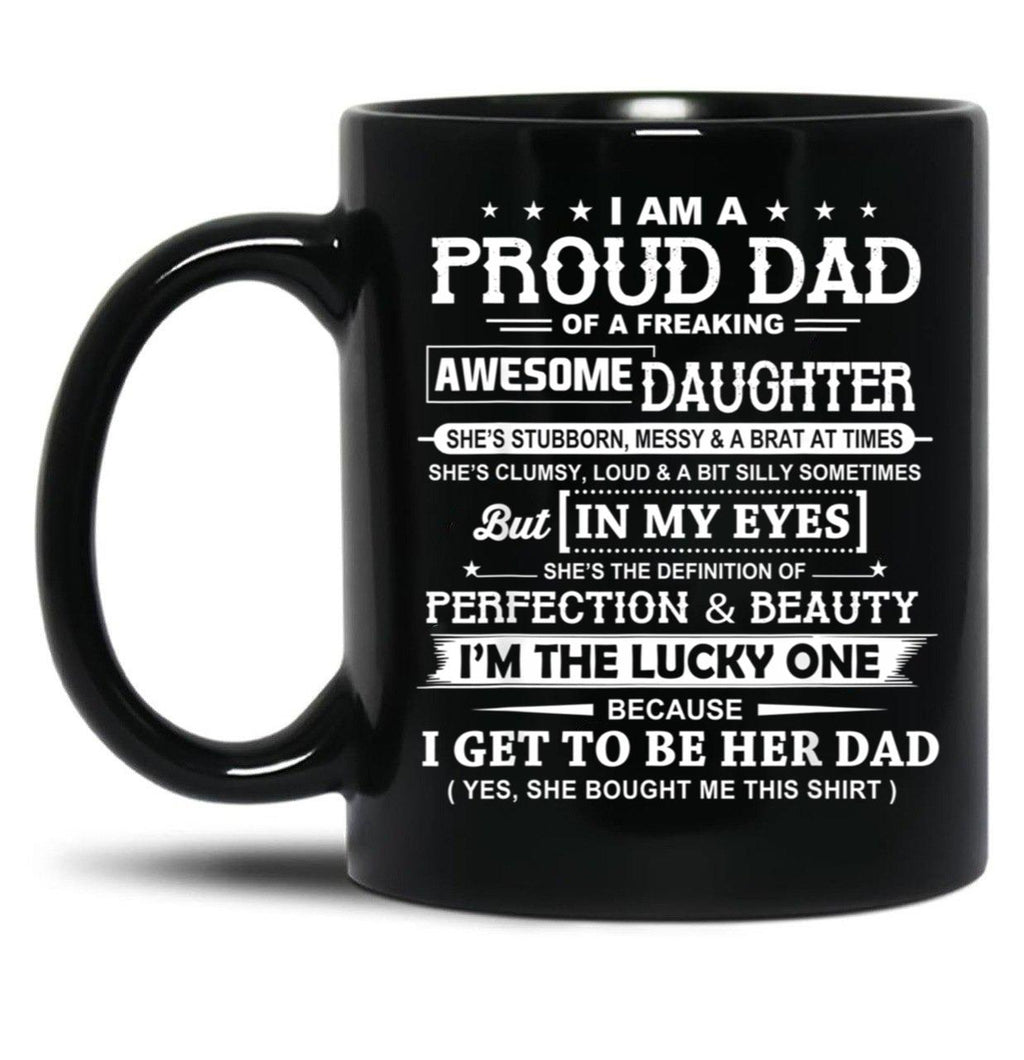 I Am A Proud Dad Of A Freaking Awesome Daughter Black Gift Coffee Mug