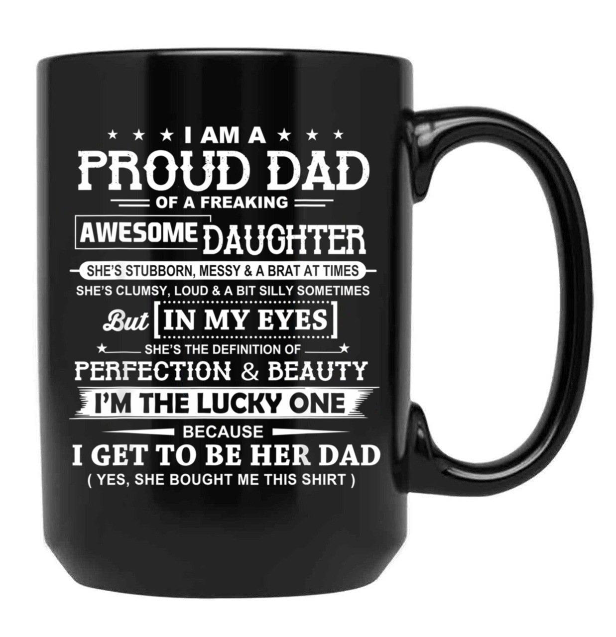 I Am A Proud Dad Of A Freaking Awesome Daughter Black Coffee Mug, Gift Coffee Mug - Black